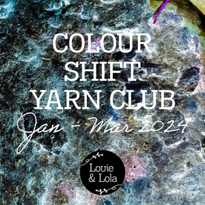 Louie & Lola Yarns Yarn Club Colour Shift Yarn Club - January to March 2024